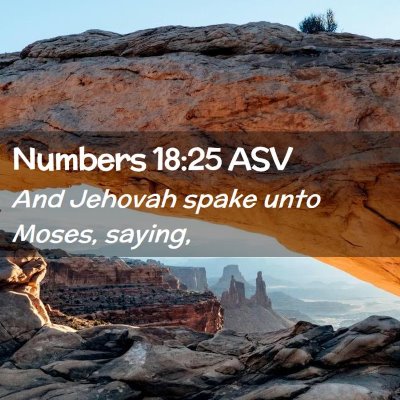 Picture 02 - Numbers 18:25 ASV - And Jehovah spake unto Moses, - Bible Verse Picture