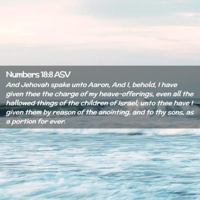 Picture 02 - Numbers 18:8 ASV - And Jehovah spake unto Aaron, And I, behold, I - Bible Verse Picture