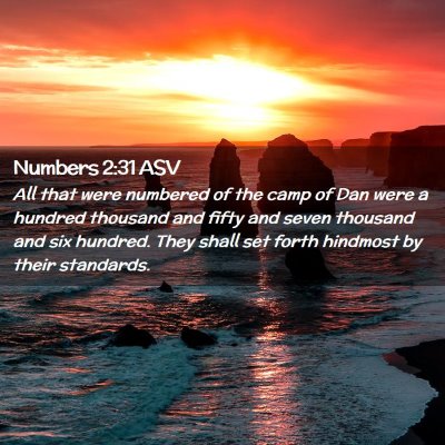 Picture 02 - Numbers 2:31 ASV - All that were numbered of the camp of Dan were a - Bible Verse Picture