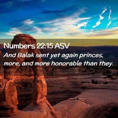 Picture 02 - Numbers 22:15 ASV - And Balak sent yet again princes, more, and more - Bible Verse Picture