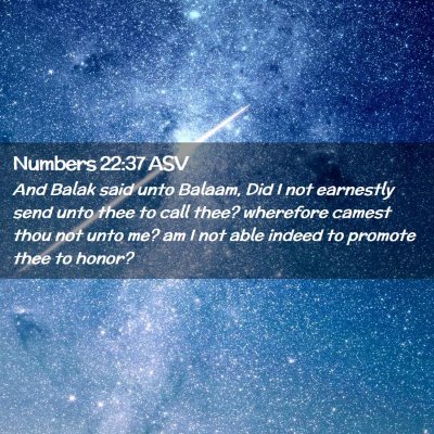 Picture 02 - Numbers 22:37 ASV - And Balak said unto Balaam, Did I not earnestly - Bible Verse Picture