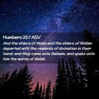 Picture 02 - Numbers 22:7 ASV - And the elders of Moab and the elders of Midian - Bible Verse Picture