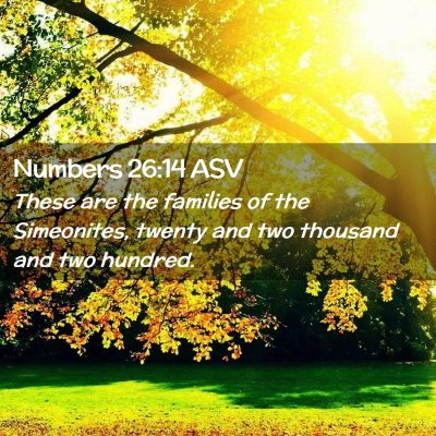 Picture 02 - Numbers 26:14 ASV - These are the families of the Simeonites, twenty - Bible Verse Picture