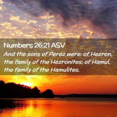 Picture 02 - Numbers 26:21 ASV - And the sons of Perez were: of Hezron, the family - Bible Verse Picture