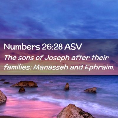 Picture 02 - Numbers 26:28 ASV - The sons of Joseph after their families: Manasseh - Bible Verse Picture