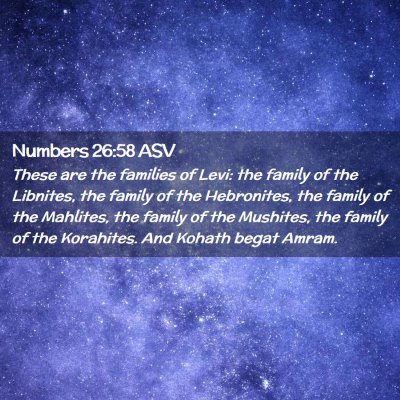 Picture 02 - Numbers 26:58 ASV - These are the families of Levi: the family of the - Bible Verse Picture