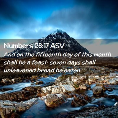 Picture 02 - Numbers 28:17 ASV - And on the fifteenth day of this month shall be a - Bible Verse Picture