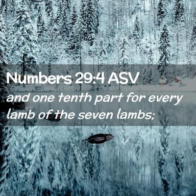 Picture 02 - Numbers 29:4 ASV - and one tenth part for every lamb of the seven - Bible Verse Picture