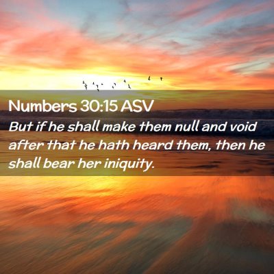 Picture 02 - Numbers 30:15 ASV - But if he shall make them null and void after - Bible Verse Picture