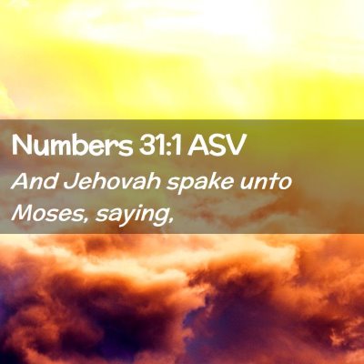 Picture 02 - Numbers 31:1 ASV - And Jehovah spake unto Moses, - Bible Verse Picture