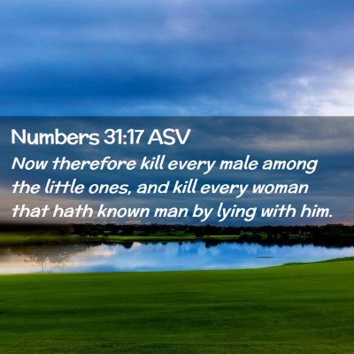Picture 02 - Numbers 31:17 ASV - Now therefore kill every male among the little - Bible Verse Picture