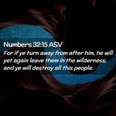 Picture 02 - Numbers 32:15 ASV - For if ye turn away from after him, he will yet - Bible Verse Picture
