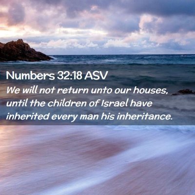 Picture 02 - Numbers 32:18 ASV - We will not return unto our houses, until the - Bible Verse Picture