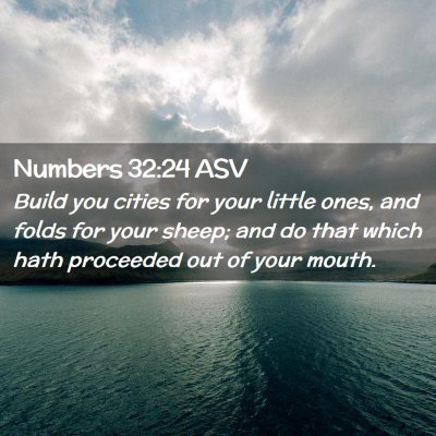 Picture 02 - Numbers 32:24 ASV - Build you cities for your little ones, and folds - Bible Verse Picture