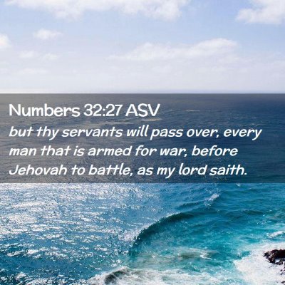 Picture 02 - Numbers 32:27 ASV - but thy servants will pass over, every man that - Bible Verse Picture