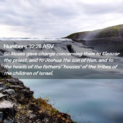 Picture 02 - Numbers 32:28 ASV - So Moses gave charge concerning them to Eleazar - Bible Verse Picture