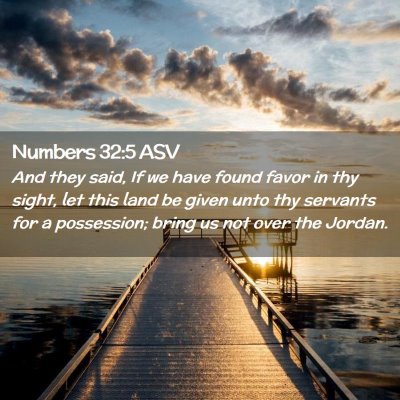 Picture 02 - Numbers 32:5 ASV - And they said, If we have found favor in thy - Bible Verse Picture
