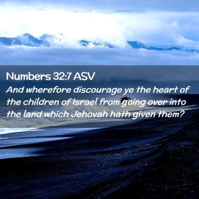Picture 02 - Numbers 32:7 ASV - And wherefore discourage ye the heart of the - Bible Verse Picture