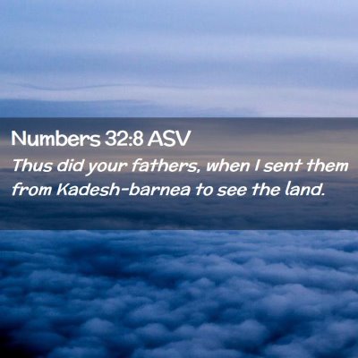 Picture 02 - Numbers 32:8 ASV - Thus did your fathers, when I sent them from - Bible Verse Picture