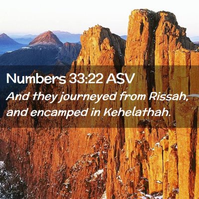 Picture 02 - Numbers 33:22 ASV - And they journeyed from Rissah, and encamped in - Bible Verse Picture