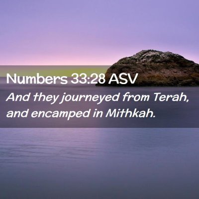 Picture 02 - Numbers 33:28 ASV - And they journeyed from Terah, and encamped in - Bible Verse Picture