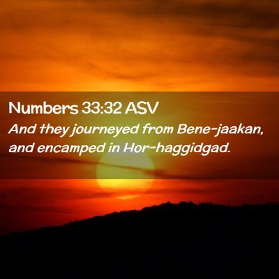 Picture 02 - Numbers 33:32 ASV - And they journeyed from Bene-jaakan, and encamped - Bible Verse Picture