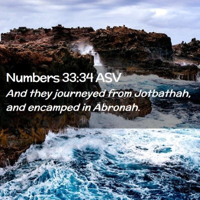 Picture 02 - Numbers 33:34 ASV - And they journeyed from Jotbathah, and encamped - Bible Verse Picture