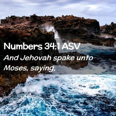Picture 02 - Numbers 34:1 ASV - And Jehovah spake unto Moses, - Bible Verse Picture