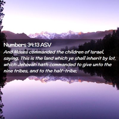 Picture 02 - Numbers 34:13 ASV - And Moses commanded the children of Israel, - Bible Verse Picture