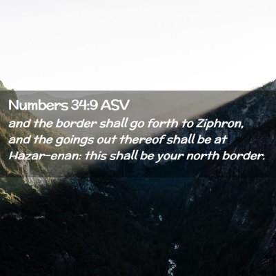 Picture 02 - Numbers 34:9 ASV - and the border shall go forth to Ziphron, and the - Bible Verse Picture
