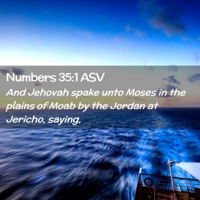 Picture 02 - Numbers 35:1 ASV - And Jehovah spake unto Moses in the plains of - Bible Verse Picture