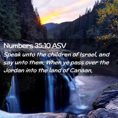 Picture 02 - Numbers 35:10 ASV - Speak unto the children of Israel, and say unto - Bible Verse Picture