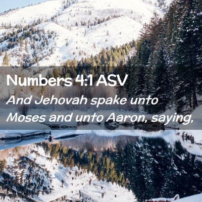 Picture 02 - Numbers 4:1 ASV - And Jehovah spake unto Moses and unto Aaron, - Bible Verse Picture