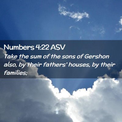 Picture 02 - Numbers 4:22 ASV - Take the sum of the sons of Gershon also, by - Bible Verse Picture