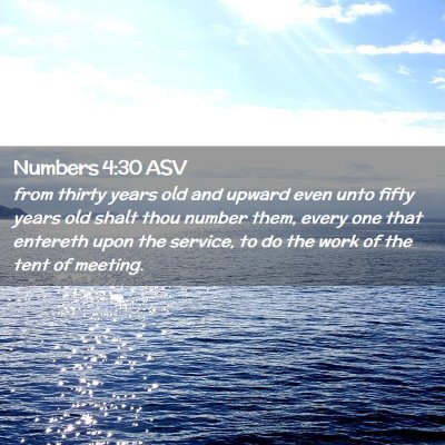 Picture 02 - Numbers 4:30 ASV - from thirty years old and upward even unto fifty - Bible Verse Picture