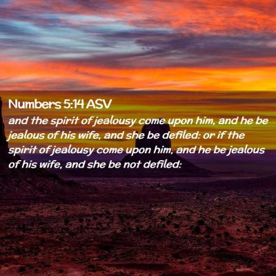 Picture 02 - Numbers 5:14 ASV - and the spirit of jealousy come upon him, and he - Bible Verse Picture