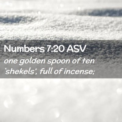 Picture 02 - Numbers 7:20 ASV - one golden spoon of ten `shekels', full of - Bible Verse Picture