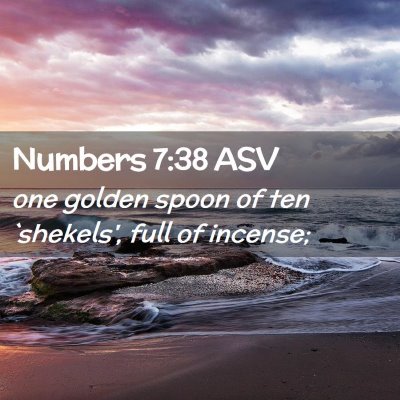 Picture 02 - Numbers 7:38 ASV - one golden spoon of ten `shekels', full of - Bible Verse Picture