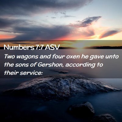 Picture 02 - Numbers 7:7 ASV - Two wagons and four oxen he gave unto the sons of - Bible Verse Picture