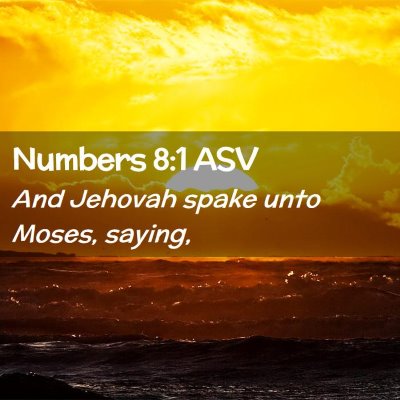 Picture 02 - Numbers 8:1 ASV - And Jehovah spake unto Moses, - Bible Verse Picture