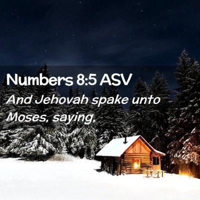 Picture 02 - Numbers 8:5 ASV - And Jehovah spake unto Moses, - Bible Verse Picture