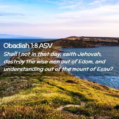 Picture 02 - Obadiah 1:8 ASV - Shall I not in that day, saith Jehovah, destroy - Bible Verse Picture