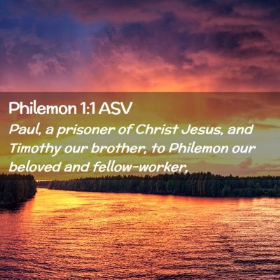 Picture 02 - Philemon 1:1 ASV - Paul, a prisoner of Christ Jesus, and Timothy our - Bible Verse Picture