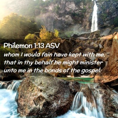 Picture 02 - Philemon 1:13 ASV - whom I would fain have kept with me, that in thy - Bible Verse Picture