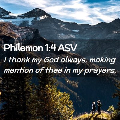 Picture 02 - Philemon 1:4 ASV - I thank my God always, making mention of thee in - Bible Verse Picture