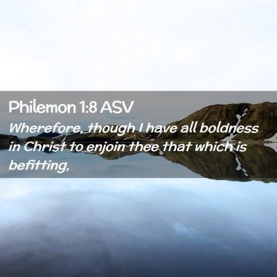 Picture 02 - Philemon 1:8 ASV - Wherefore, though I have all boldness in Christ - Bible Verse Picture