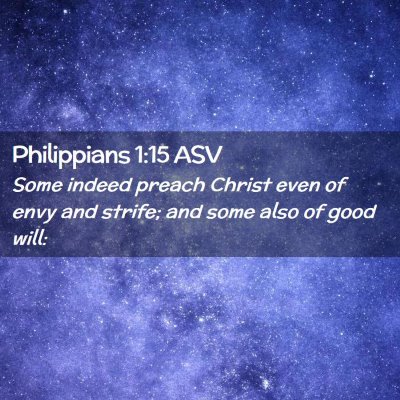 Picture 02 - Philippians 1:15 ASV - Some indeed preach Christ even of envy and - Bible Verse Picture