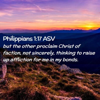Picture 02 - Philippians 1:17 ASV - but the other proclaim Christ of faction, not - Bible Verse Picture