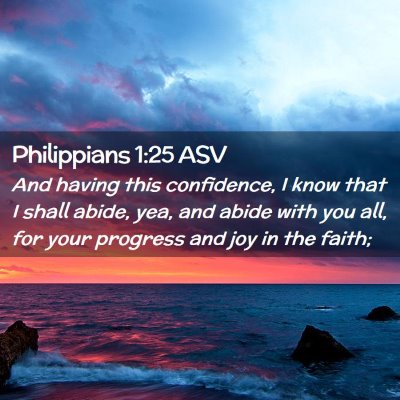 Picture 02 - Philippians 1:25 ASV - And having this confidence, I know that I shall - Bible Verse Picture