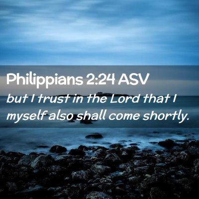 Picture 02 - Philippians 2:24 ASV - but I trust in the Lord that I myself also shall - Bible Verse Picture